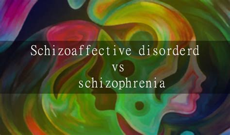Schizoaffective Disorder Vs Schizophrenia With Symptoms And Types In 2021 Schizophrenia