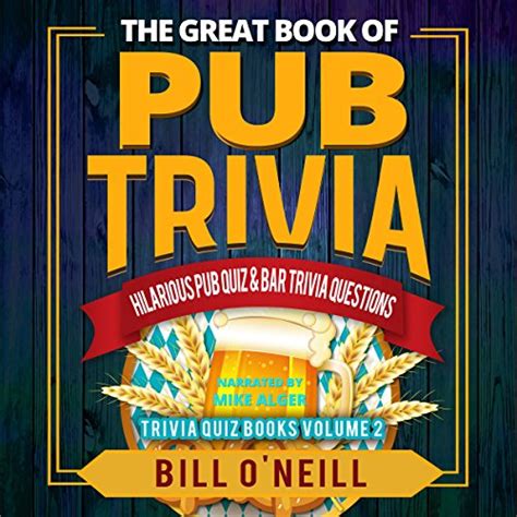 The Great Book Of Pub Trivia Hilarious Pub Quiz And Bar Trivia Questions
