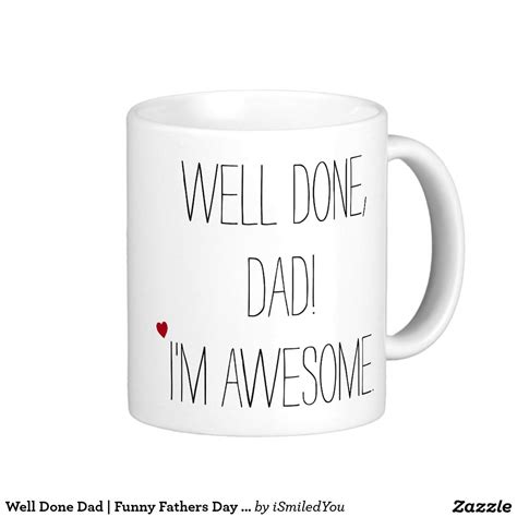 Well Done Dad Funny Fathers Day Tea Coffee Mug Fathers Day Mugs