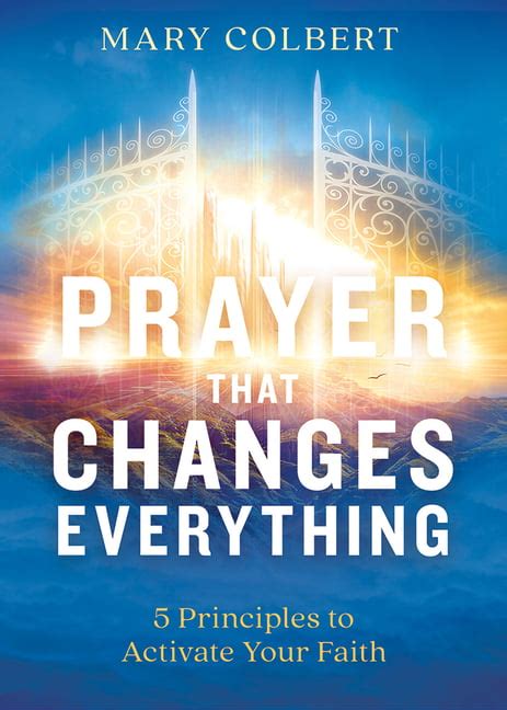 Prayer That Changes Everything 5 Principles To Activate Your Faith
