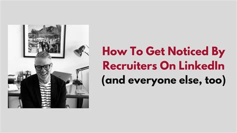 How To Get Noticed By Recruiters On LinkedIn