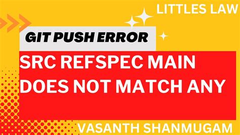 Src Refspec Main Does Not Match Any Error Troubleshooting And Solutions