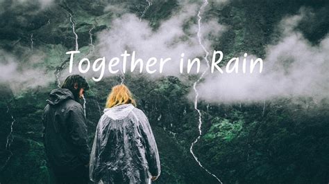 Together In Rain Beautiful Chill Mix Youtube
