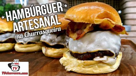 Como Fazer Hambúrguer Artesanal Na Churrasqueira Dia Mundial Do Hambúrguer Tv Churrasco