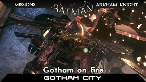 A bittersweet day for fans of the batman: Batman: Arkham Knight | Gotham on Fire Side Mission ...