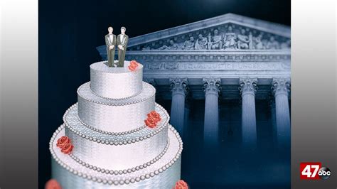 supreme court justices side with colorado baker on same sex wedding cake 47abc