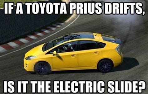 Of The Toyota Prius Drifts Prius Jokes Car Puns Car Jokes Prius