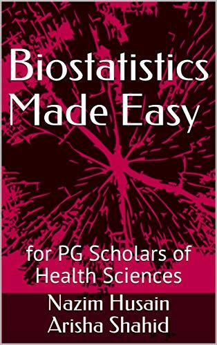 Biostatistics Made Easy For Pg Scholars Of Health Sciences By Nazim