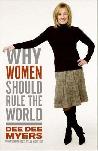 Why Women Should Rule The World By Dee Dee Myers Hardcover For Sale Online Ebay