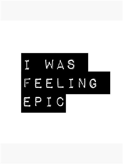 I Was Feeling Epic Canvas Print For Sale By Tjaynebowers Redbubble