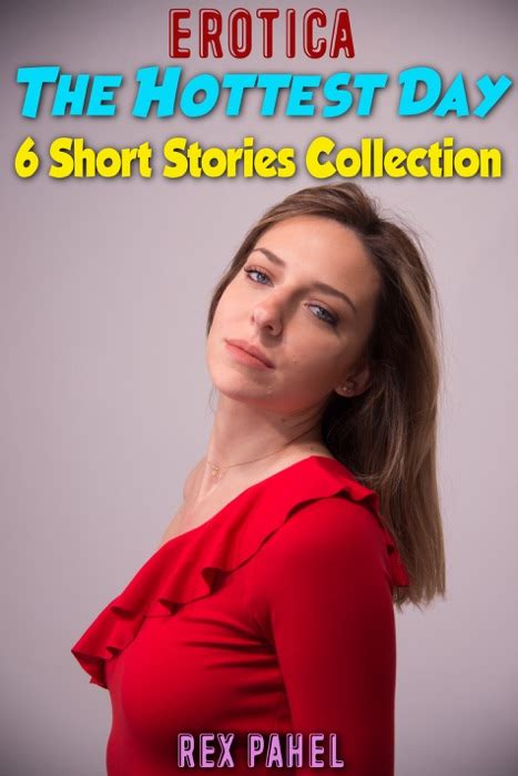 [download] ~ erotica the hottest day 6 short stories collection by rex pahel ~ book pdf