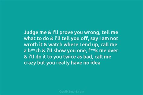 Quote Judge Me And I’ll Prove You Wrong Tell Me What To Do Coolnsmart