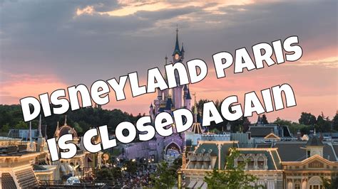 Disneyland Paris Is Closed Again An Emotional Last Day At The Park