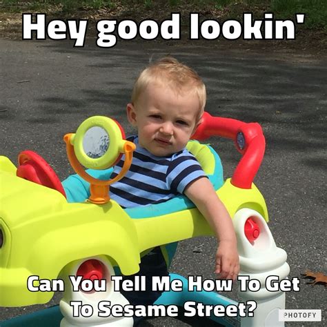 Hey Good Lookin Baby Meme Hey Good Lookin Sesame Street Memes