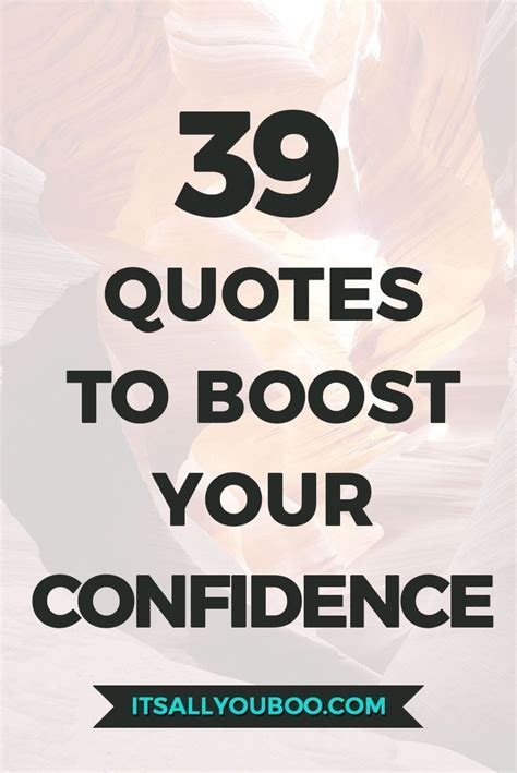 Amazing Quotes To Boost Your Confidence Right Now With Images Confidence Boosting Quotes