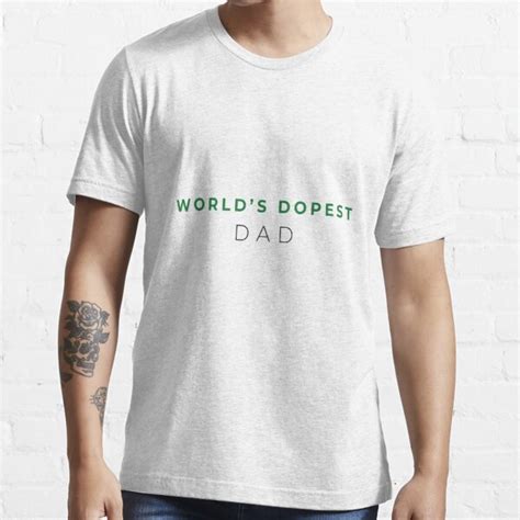 Worlds Dopest Dad Worlds Dopest Dad T For Dad T Shirt For Sale