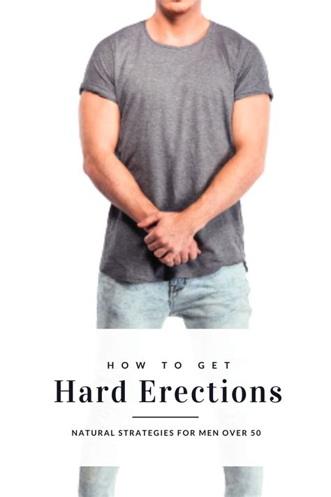 How To Get Hard Erections At 50 Natural Strategies And Top Products For Erectile Function Chi