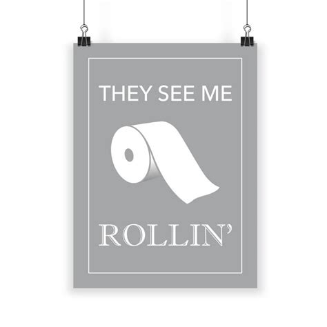 They See Me Rollin They See Me Rolling Funny Bathroom Quote Etsy