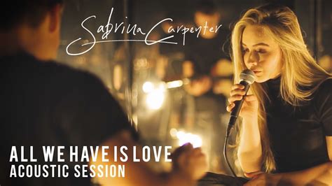 Sabrina Carpenter All We Have Is Love Evolution Acoustic Sessions