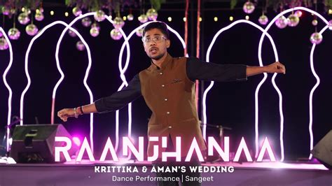 Raanjhanaa Krittika Aman S Wedding Dance Performance Sangeet