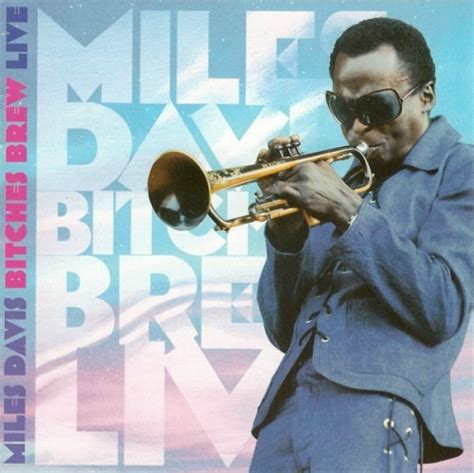 Miles Davis Bitches Brew Live Album Reviews Songs And More Allmusic