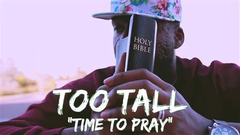New Christian Rap Too Tall Time To Pray Music Video