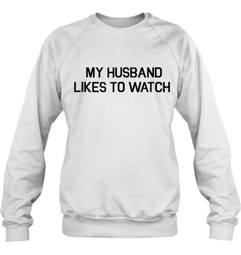 my husband likes to watch shirt cuckold lifestyle