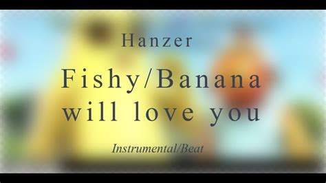 Hanzer Fishybanana Will Love You Instrumentalbeat Youtube