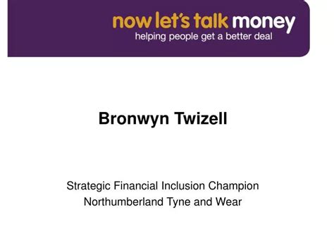 Ppt Bronwyn Twizell Strategic Financial Inclusion Champion Northumberland Tyne And Wear