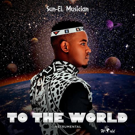 Sun El Musician To The World Lyrics Genius Lyrics