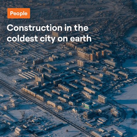 Construction In The Coldest City On Earth