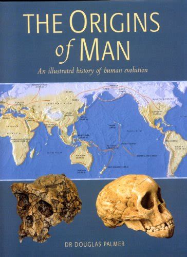 The Origins Of Man An Illustrated History Of Human Evolution By Palmer
