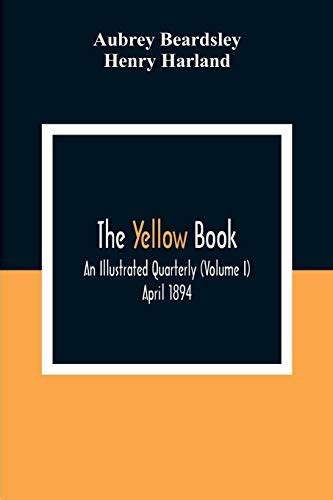 The Yellow Book An Illustrated Quarterly Volume I April 1894