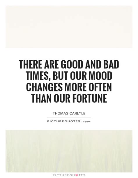There Are Good And Bad Times But Our Mood Changes More Often