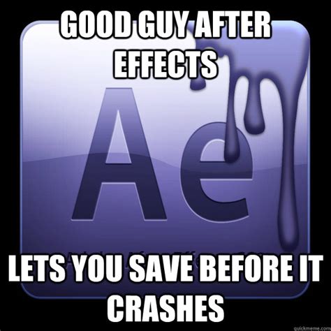 Good Guy After Effects memes | quickmeme