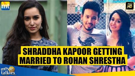 Shraddha Kapoor Getting Married To Rohan Shrestha In 2020 Youtube