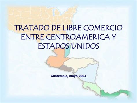 Ppt Tratado De Libre Comercio Entre Centroamerica Y Estados Unidos