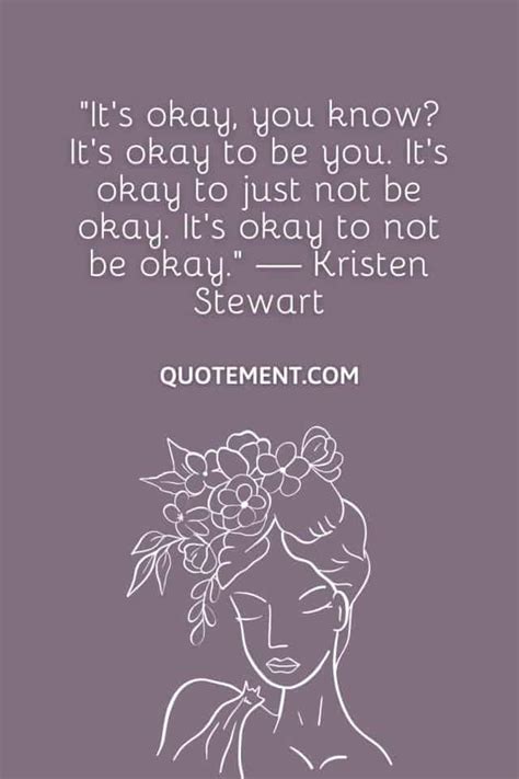 50 Genius Its Okay To Not Be Okay Quotes To Inspire You