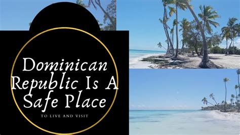 dominican republic is a safe place to live and visit expat paradise youtube