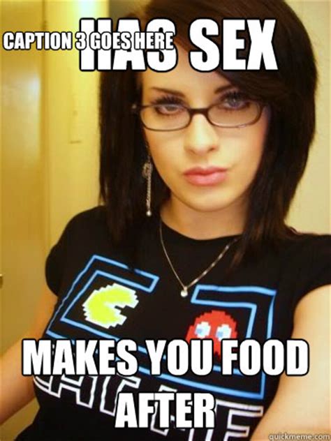 has sex makes you food after caption 3 goes here cool chick carol quickmeme