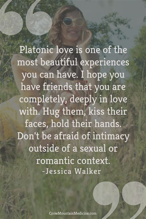 Platonic Love Is One Of The Most Beautiful Experiences You Can Have I