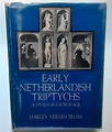 Early Netherlandish Triptychs: A Study in Patronage. by Blum, Shirley ...