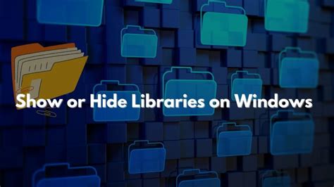 How To Show Or Hide Libraries In Windows 1110