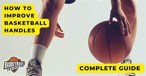 How To Improve Basketball Handles Complete Guide Basketball Trainer