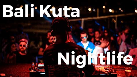 Bali Kuta Nightlife Guide Youtube