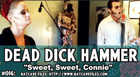 Dead Dick Hammer Sweet Sweet Connie Batcave Files