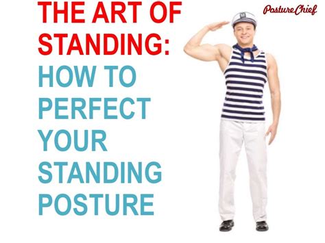 The Art Of Standing How To Perfect Your Standing Posture