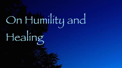 On Humility And Healing Humility Spiritual Teachers Spiritual Practices