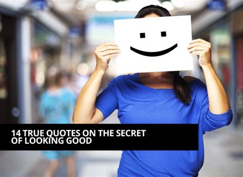 14 True Quotes On The Secret Of Looking Good The Best You Magazine