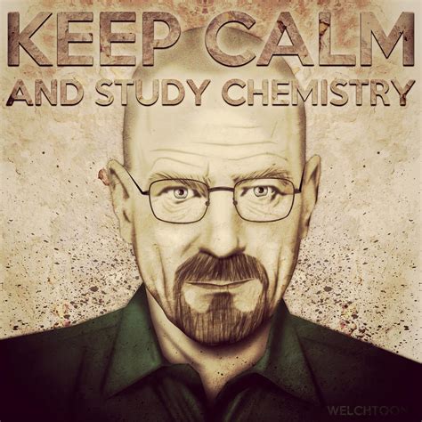 Breaking Bad Keep Calm And Study Chemistry By Welchtoons On Deviantart